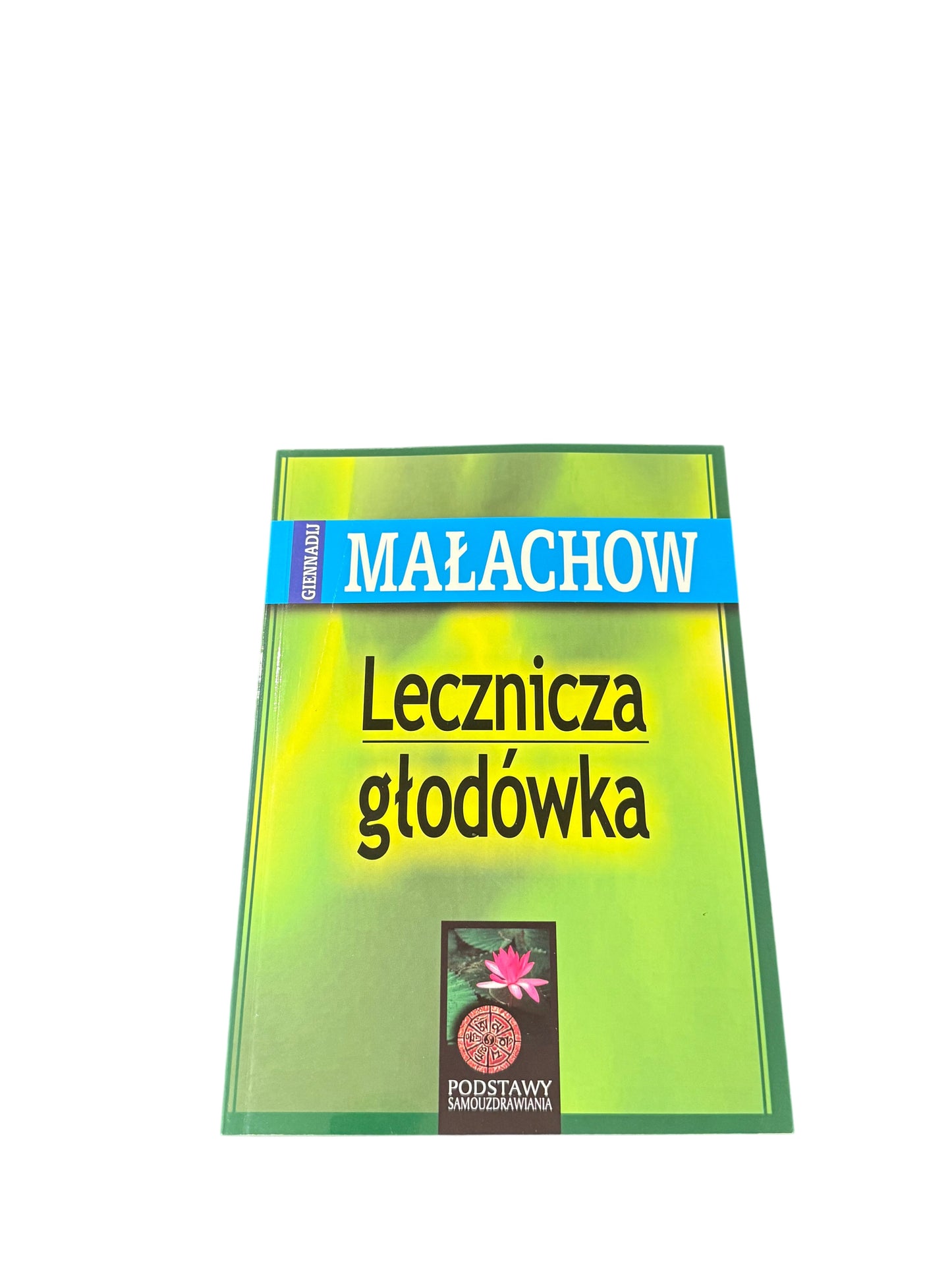 Giennadij Małachow - Lecznicza Głodówka - Polish Book Malachow