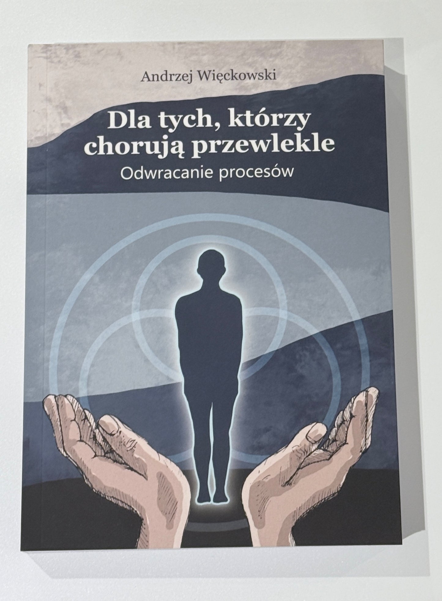 🇵🇱Polish Book - Andrzej Więckowski - Dla tych, którzy chorują przewlekle. Odwracanie procesów