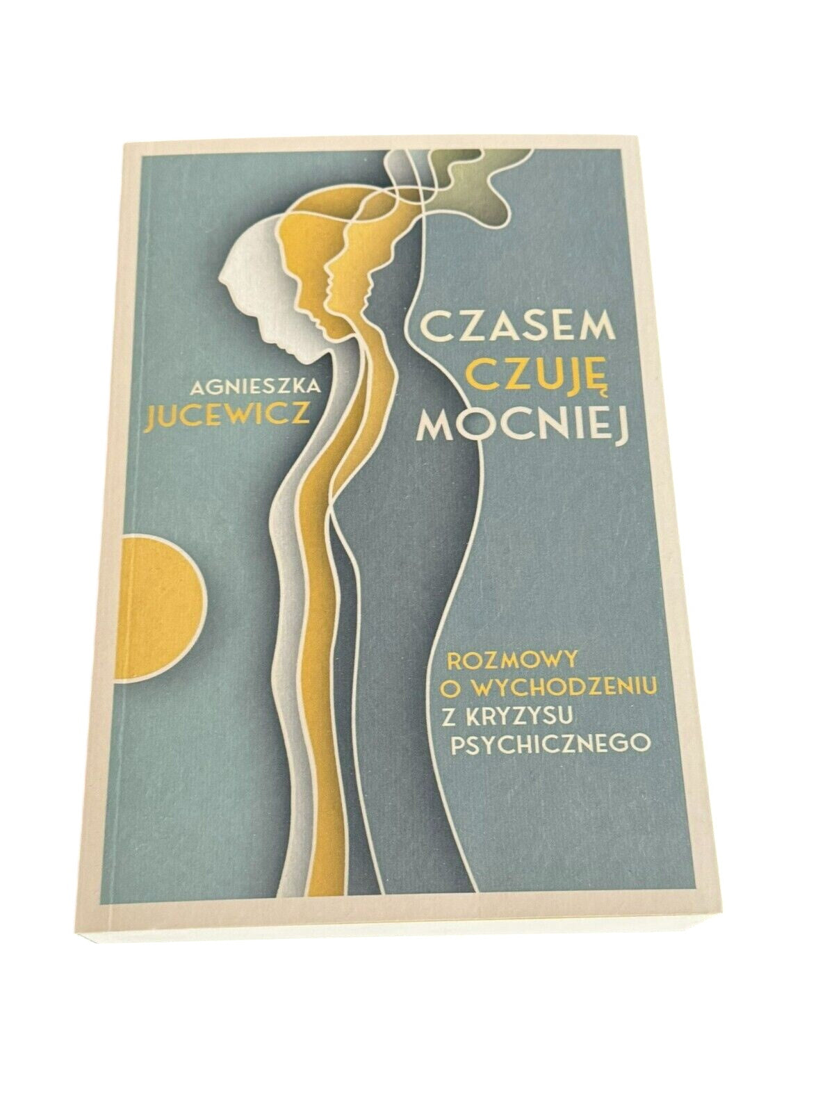 CZASEM CZUJĘ MOCNIEJ Wychodzenie z kryzysu Agnieszka Jucewicz Polish Book