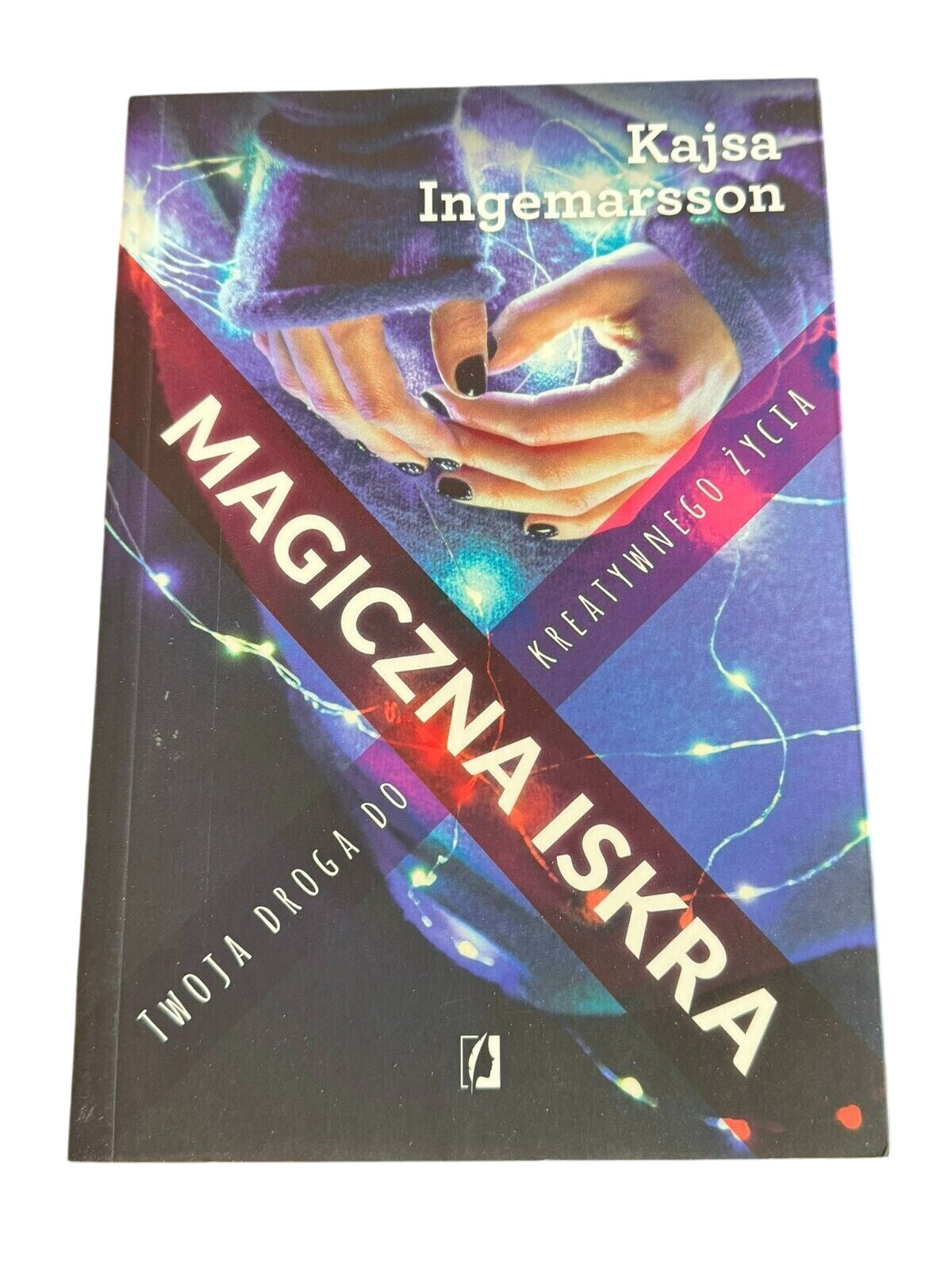 Kajsa Ingemarsson - Magiczna iskra Twoja droga do kreatywnego życia