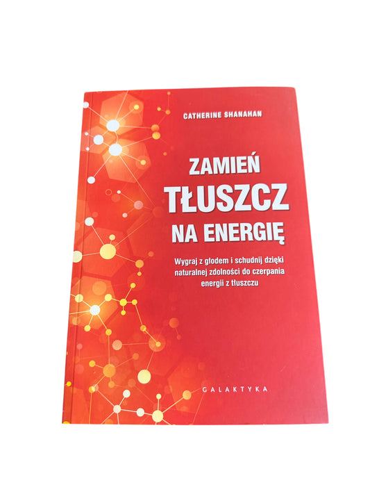 CATHERINE SHANAHAN - Zamien tluszcz na energie (Zamień tłuszcz na energię) - 🇵🇱 Polish Book - Next Day Delivery