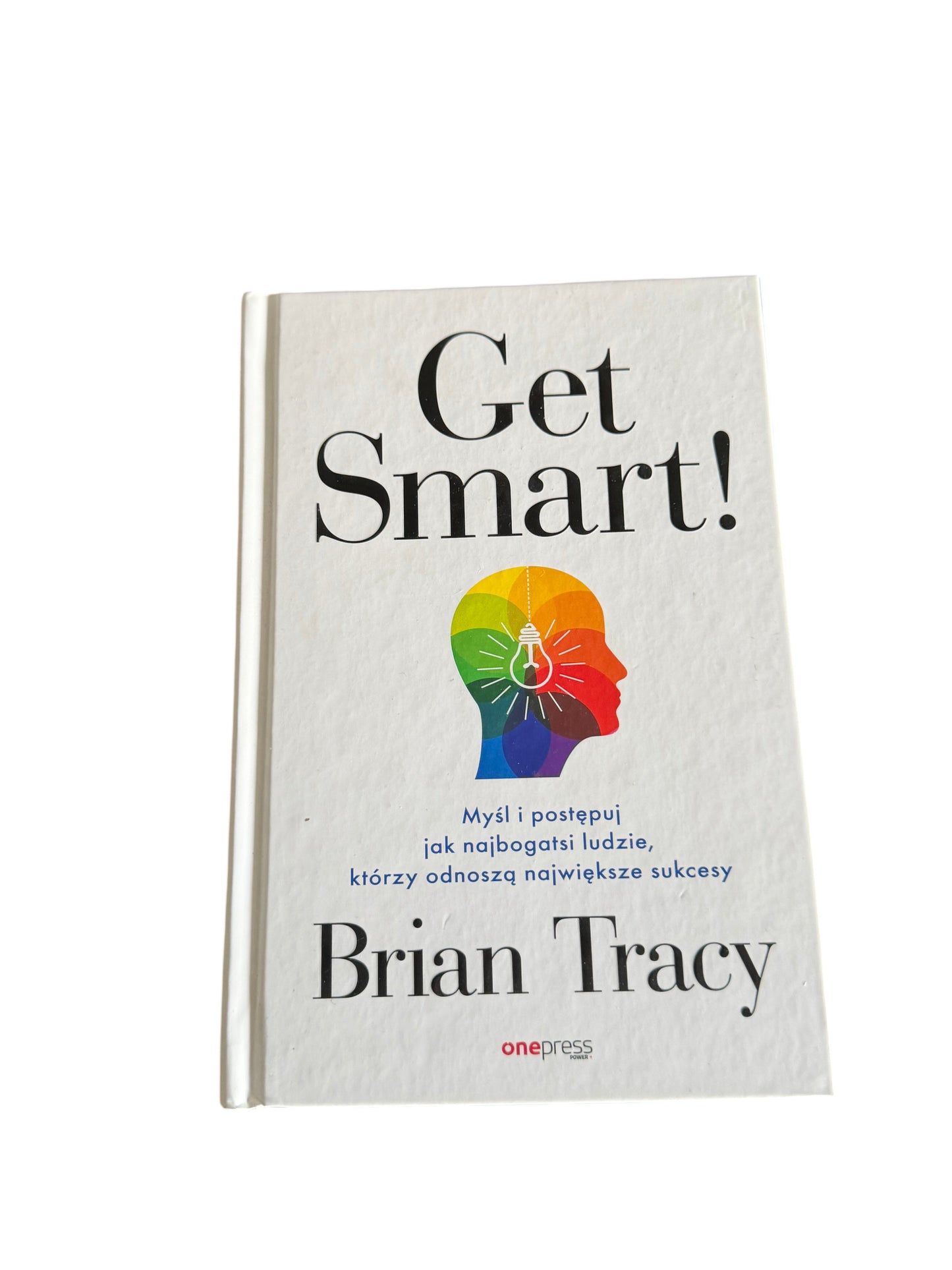 🇵🇱Polish Book - Brian Tracy - Get Smart! Mysl i postępuj jak najbogatsi ludzie