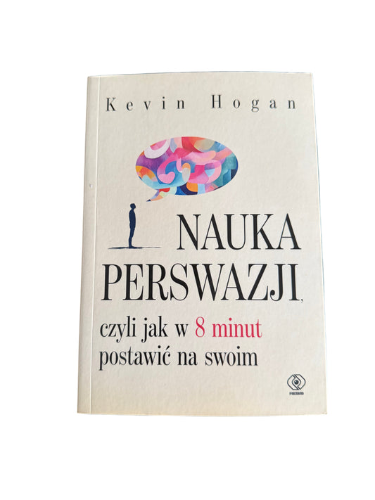 🇵🇱Polish Book - Kevin Hogan - Nauka Perswazji czyli jak w 8 minut postawic na swoim
