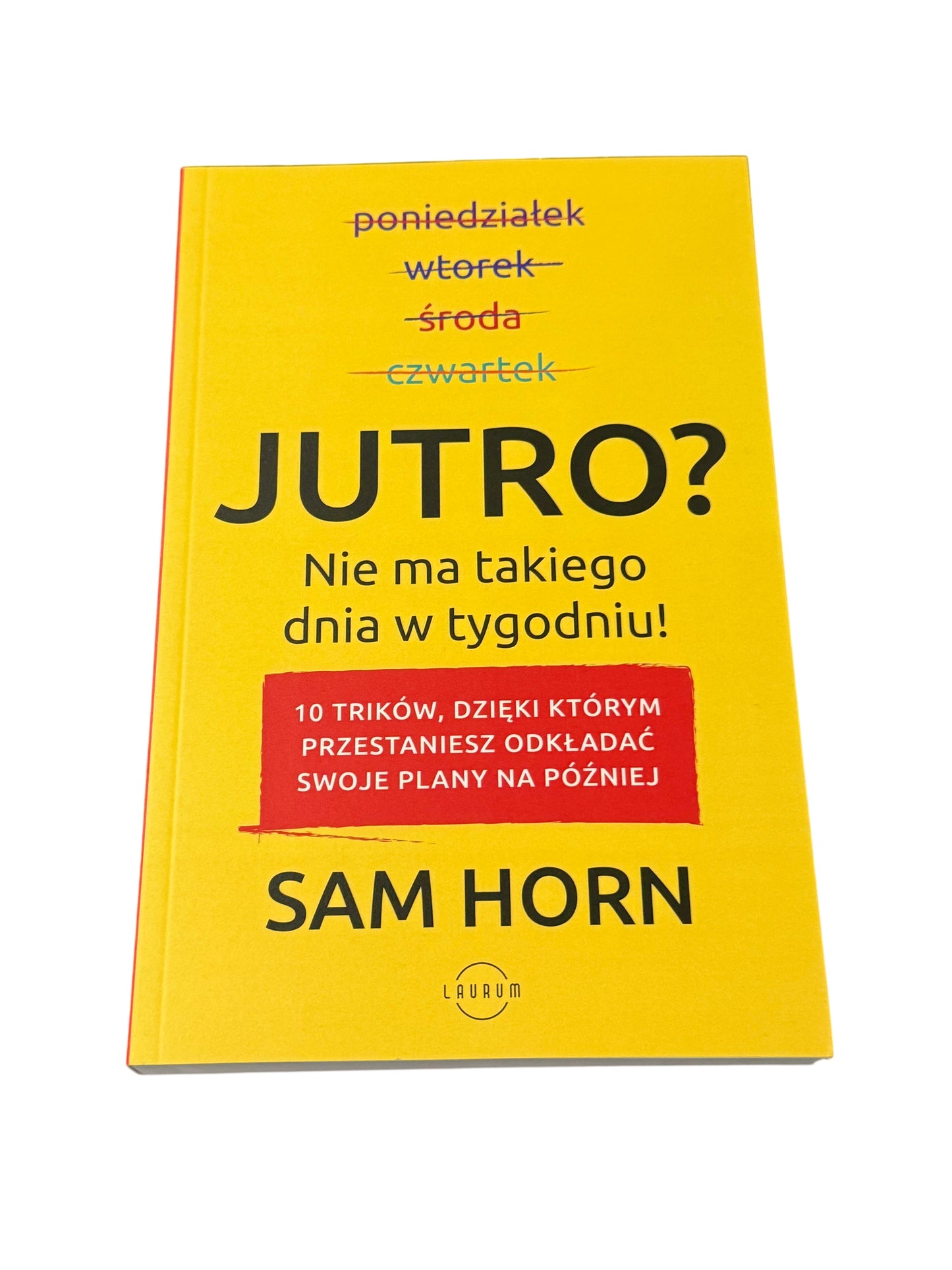 Polish 🇵🇱 Book - Sam Horn - Jutro? Nie ma takiego dnia w tygodniu