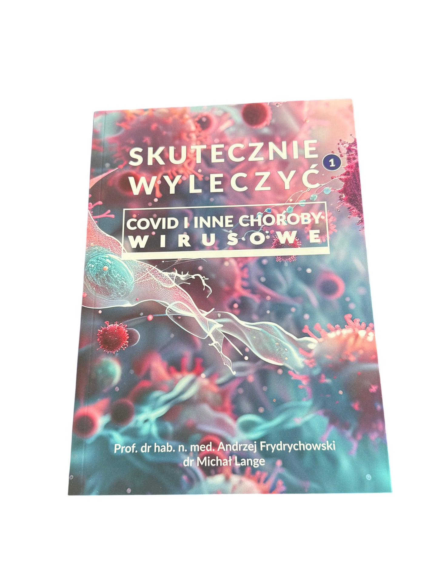 Polish 🇵🇱 Book - Skutecznie wyleczyć COVID i inne choroby wirusowe - dr Andrzej Frydrychowski dr Michał Lange