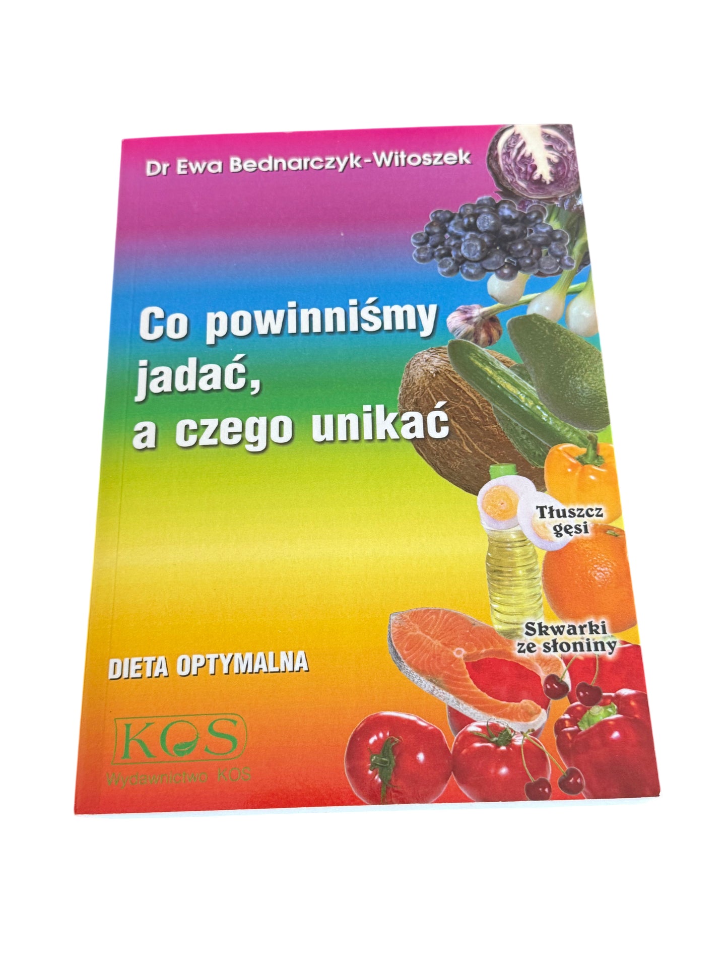 Ewa Bednarczyk-Witoszek Co powinnismy jadac a czego unikac: Dieta optymalna - Polish 🇵🇱 Book