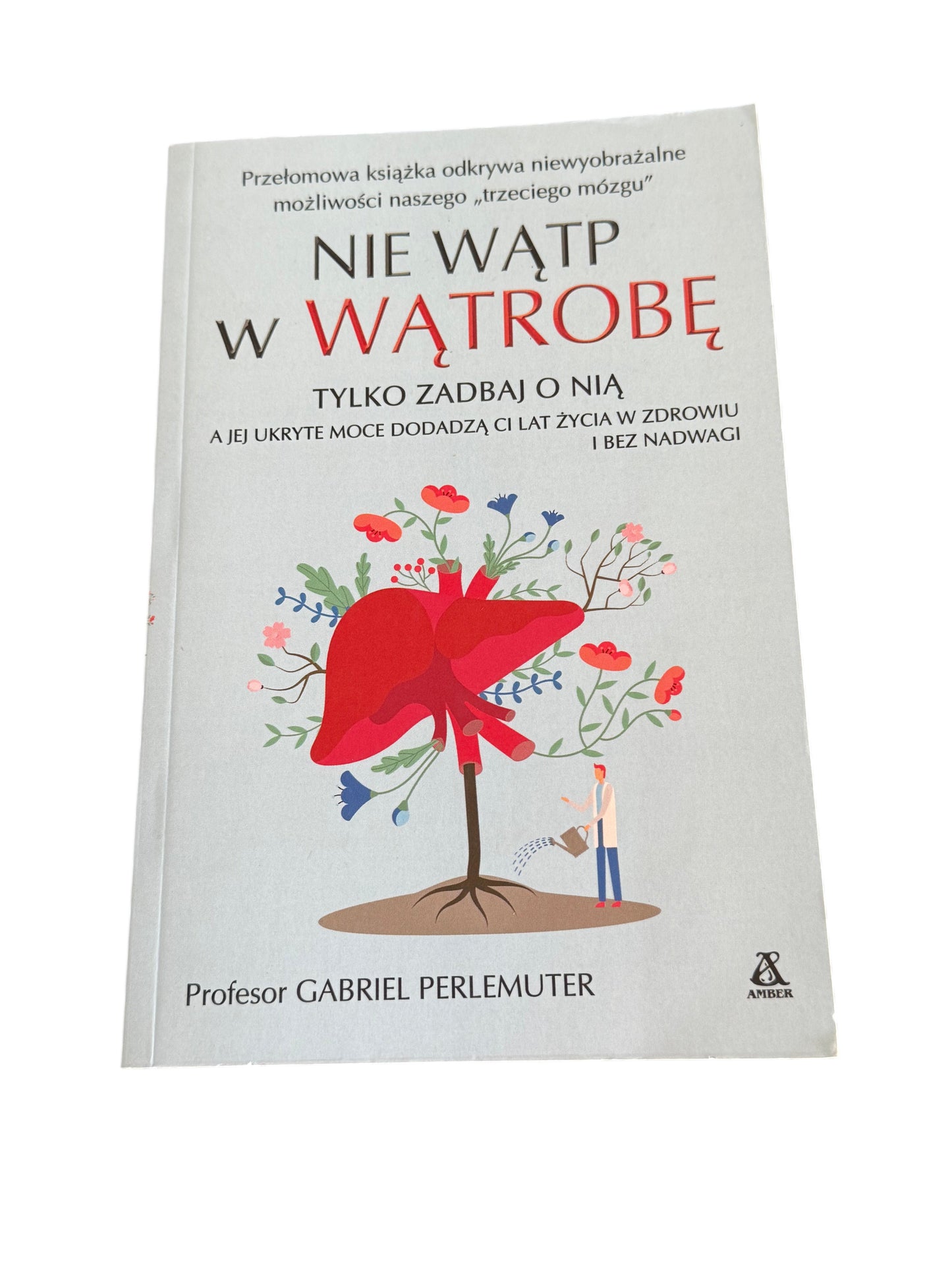 Profesor Gabriel Perlemuter - Nie watp (wątp) w watrobe wątrobę Polish Book