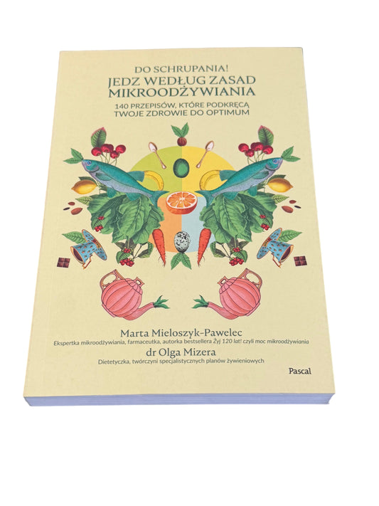 🇵🇱Polish Book - Marta Mieloszyk Pawelec Dr.Olga Mizera - Do Schrupania.Jedz wedlug zasad milroodżywiania Diet