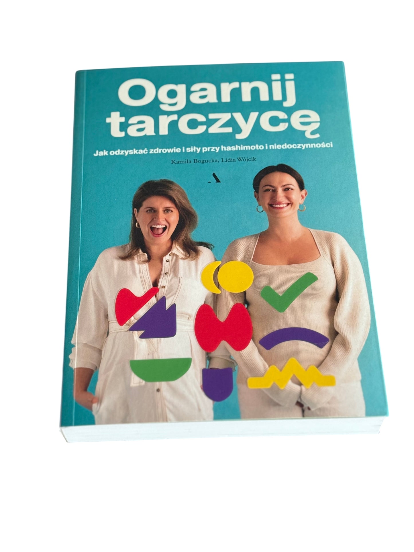 Polish 🇵🇱 Book - Kamila Bogucka Julia Wojcik - Ogarni tarczyce. Jak odzyskać zdrowie i siły przy hashimoto i niedoczynności