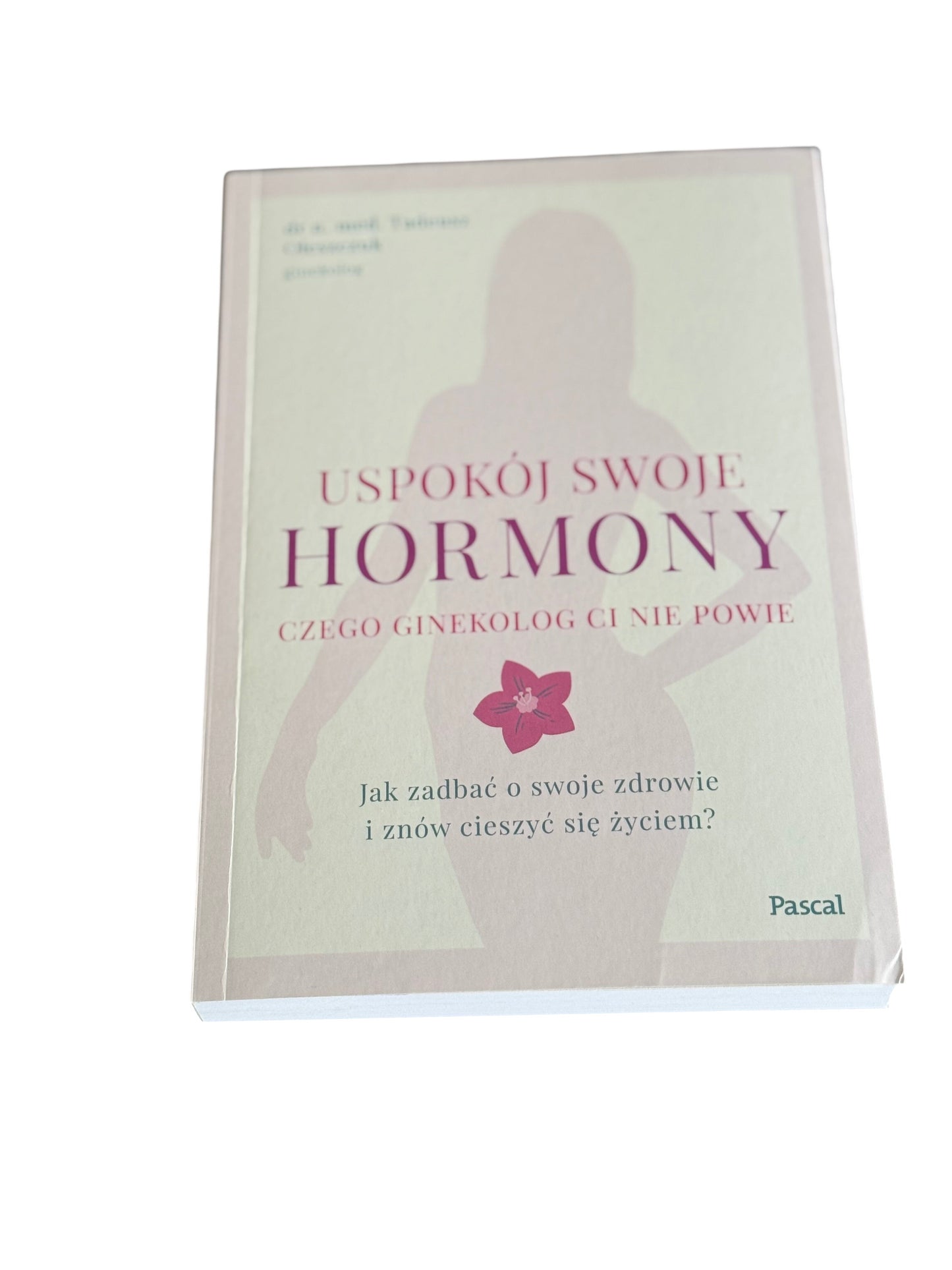 Polish 🇵🇱 Book - Tadeusz Oleszczuk - Uspokój swoje hormony