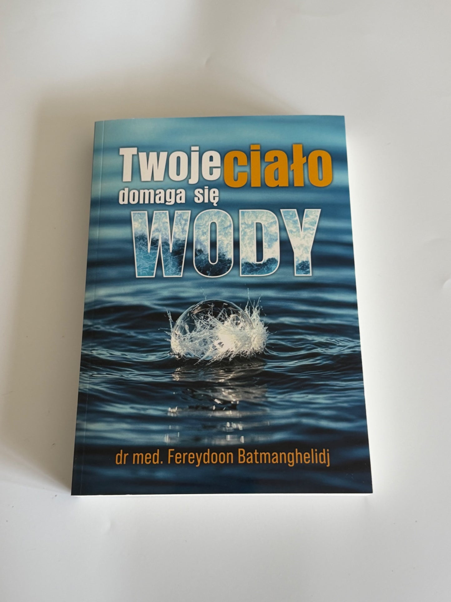 🇵🇱Polish Book - Fereydoon Batmanghelidj - Twoje cialo domaga sie wody