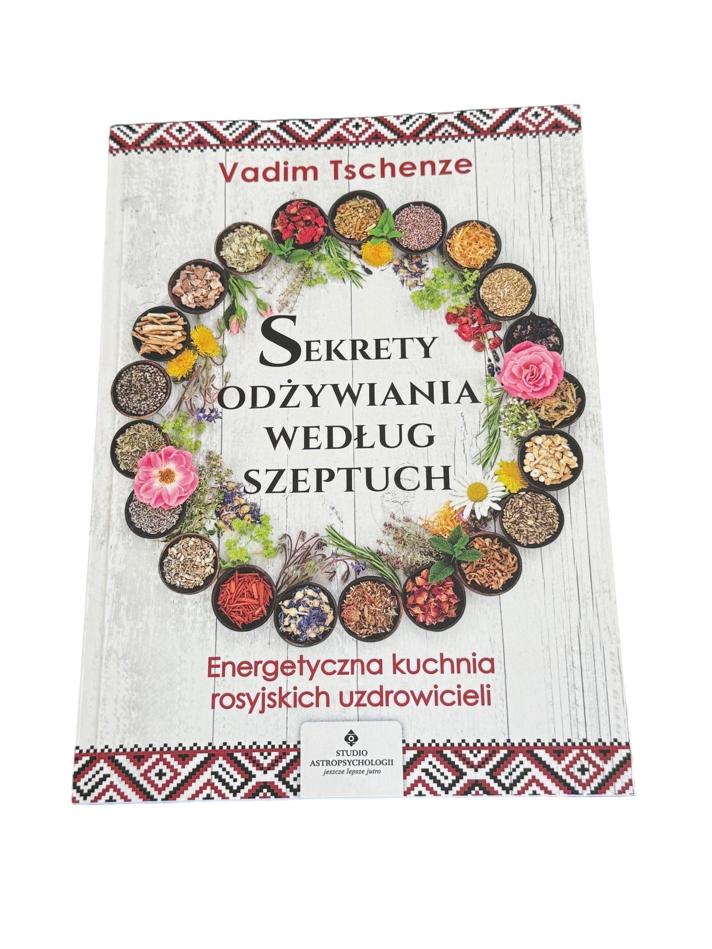 Vadim Tschenze - Sekrety odżywiania według szeptuch. Energetyczna kuchnia rosyjskich uzdrowi...)