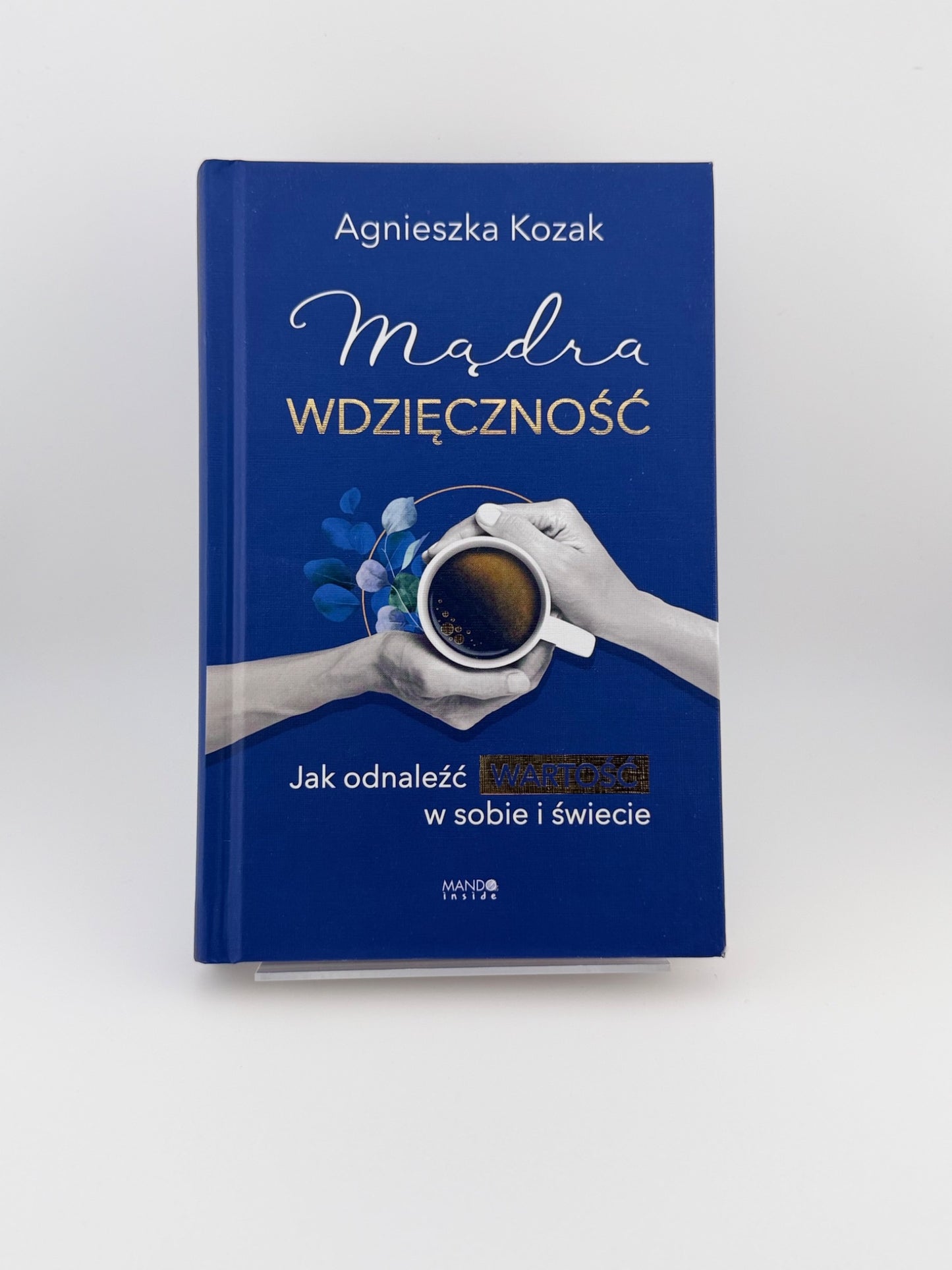 🇵🇱Polish Book - Agnieszka Kozak - Madra Wdziecznosc. Jak odnalezc wartosc w sobie i swiecie