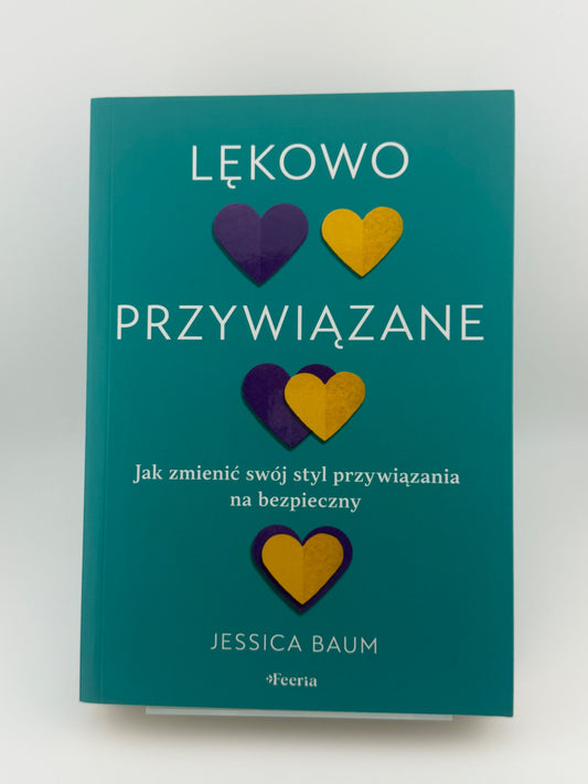 🇵🇱Polish Book - Jessica Baum - Lękowo Przywiązane. Jak zmienić swój styl przywiązania na bezpieczny