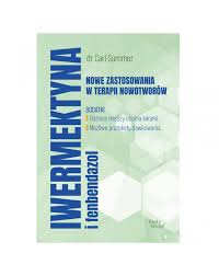 🇵🇱Polish Book - dr Carl Summer - Iwermektyna i fenbendazol. Nowe zastosowania w terapii nowotworów