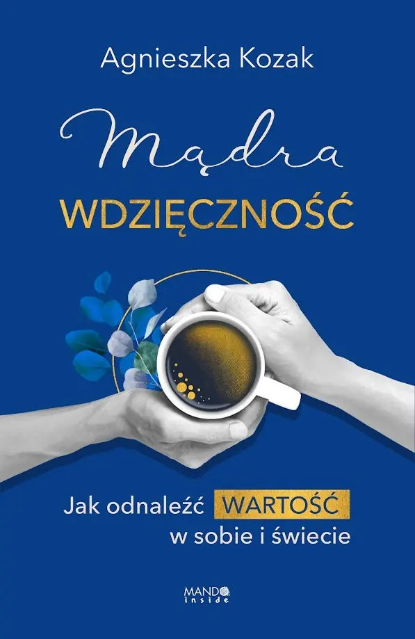 🇵🇱Polish Book - Agnieszka Kozak - Madra Wdziecznosc. Jak odnalezc wartosc w sobie i swiecie