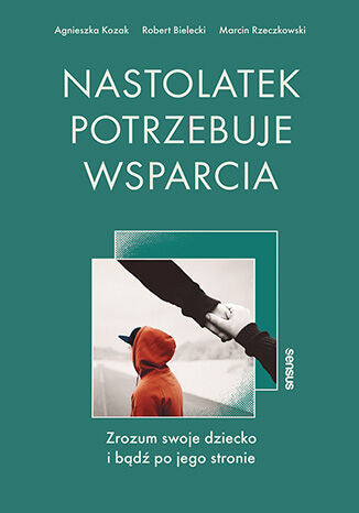 🇵🇱Polish Book - Agnieszka Kozak R. Bielecki M. Rzeczkowski - Nastolatek Potrzebuje Wsparcia