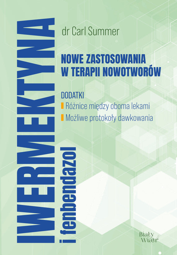 🇵🇱Polish Book - dr Carl Summer - Iwermektyna i fenbendazol. Nowe zastosowania w terapii nowotworów