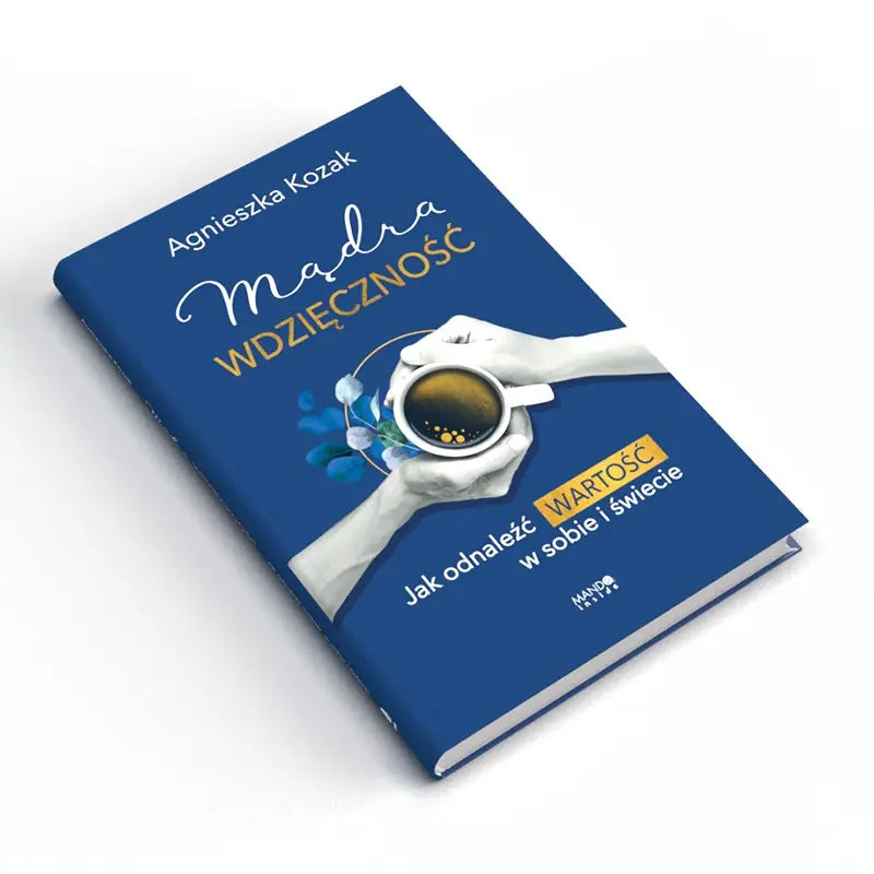 🇵🇱Polish Book - Agnieszka Kozak - Madra Wdziecznosc. Jak odnalezc wartosc w sobie i swiecie