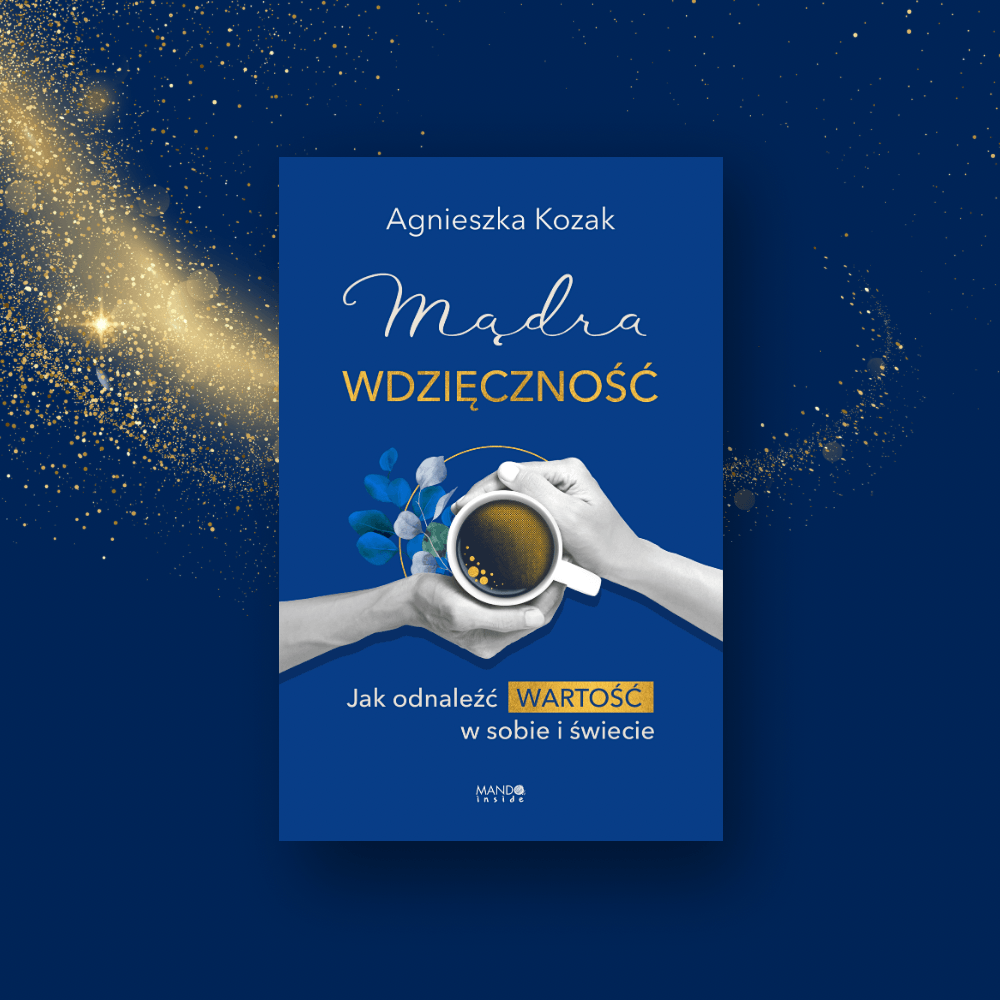 🇵🇱Polish Book - Agnieszka Kozak - Madra Wdziecznosc. Jak odnalezc wartosc w sobie i swiecie
